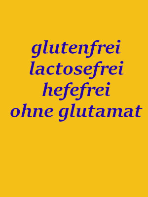 glutenfrei, lactosefrei, hefefrei und ohne glutamat